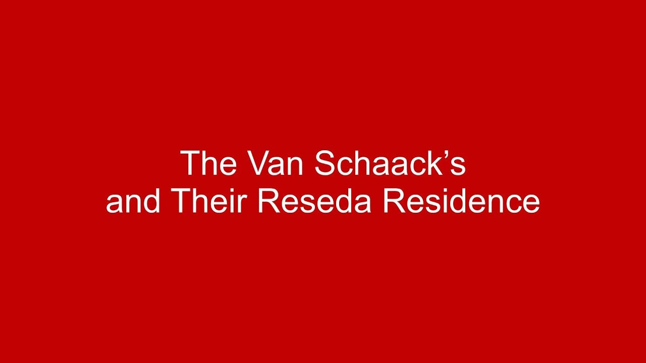 The Van Schaacks and Their Reseda Residence