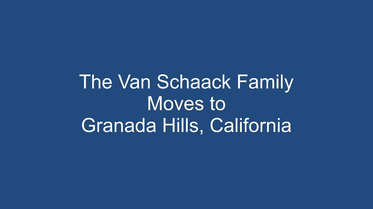 The Van Schaacks Move to Granada Hills